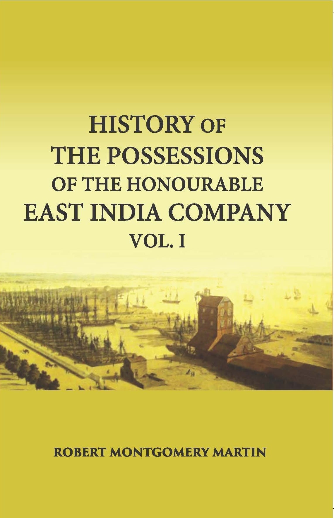 History Of The Possessions Of The Honorable East India Company Volume Vol. 1st Book Online ...