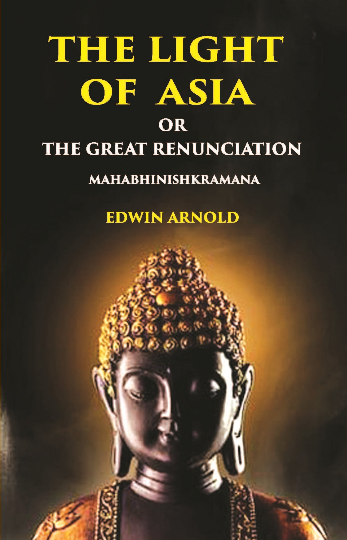 The Light Of Asia Or The Great Renunciation (Mahabhinishkramana)