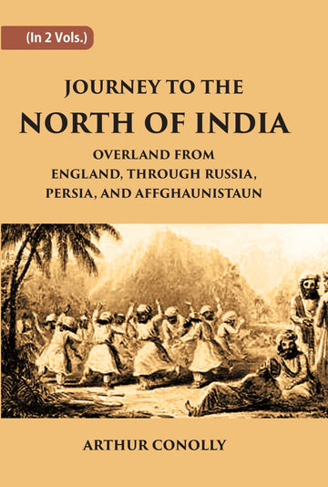 Journey To The North Of India, Overland From England, Through Russia, Persia, And Affghaunistaun Volume 2 Vols. Set