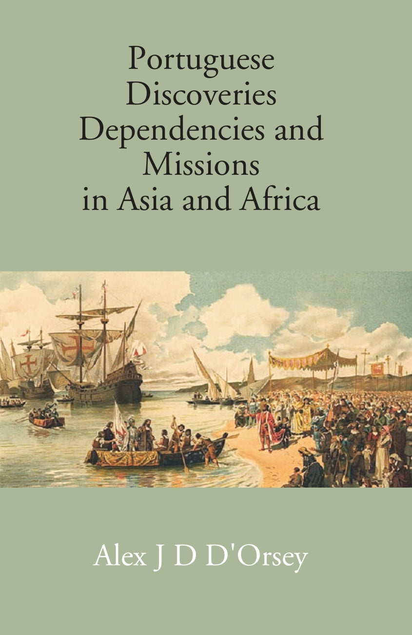 Portuguese Discoveries Dependencies And Missions In Asia And Africa