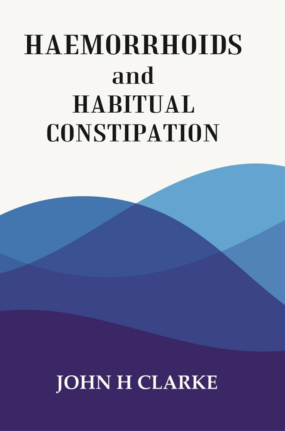 HAEMORRHOIDS and HABITUAL CONSTIPATION