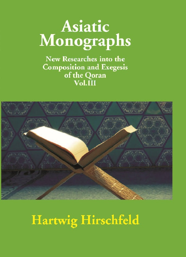 Asiatic Monographs New Researches Into the Composition and Exegesis of the Qoran Volume Vol. 3rd