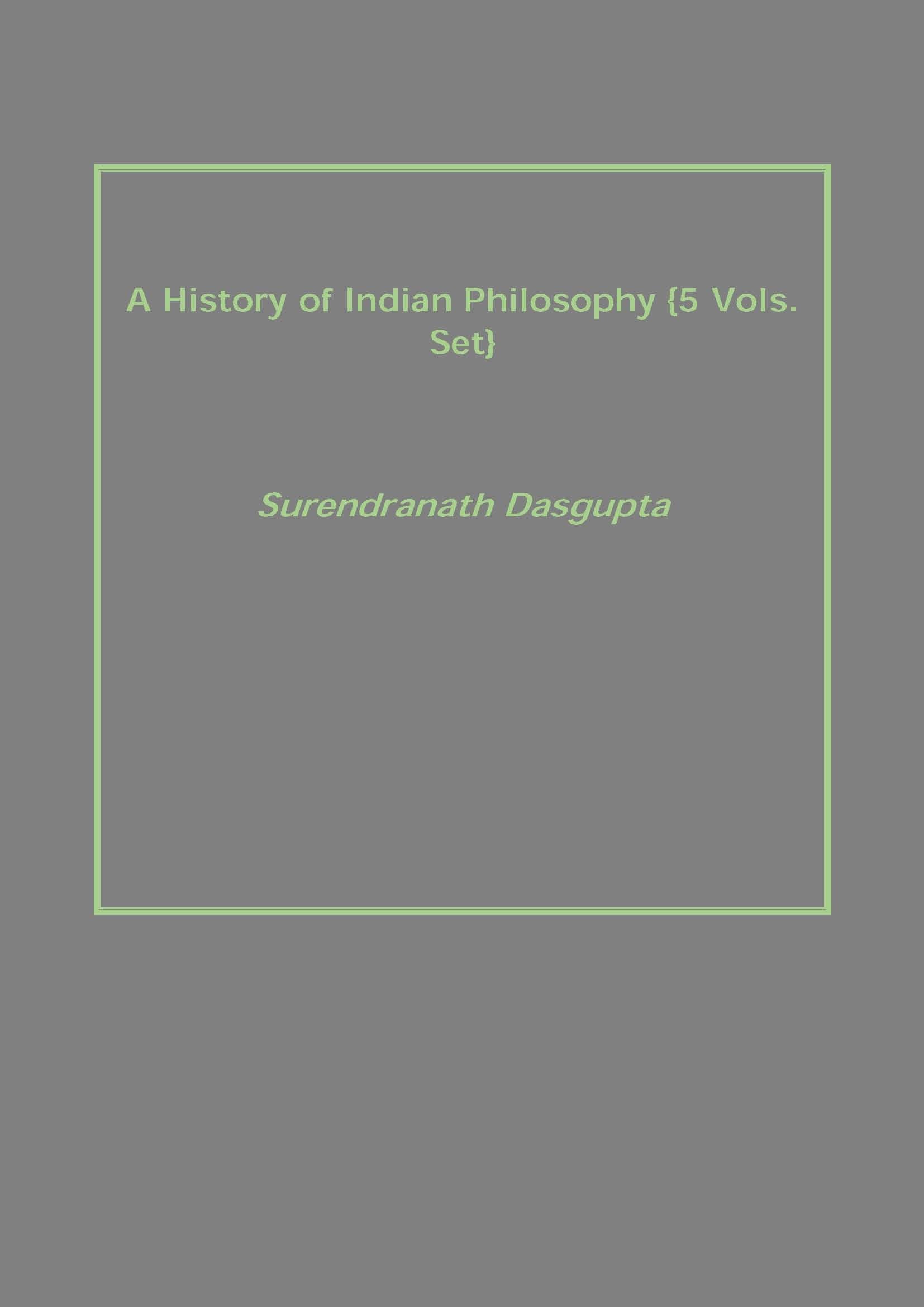 A History of Indian Philosophy Volume 5 Vols. Set