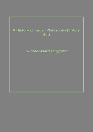 A History of Indian Philosophy Volume 5 Vols. Set