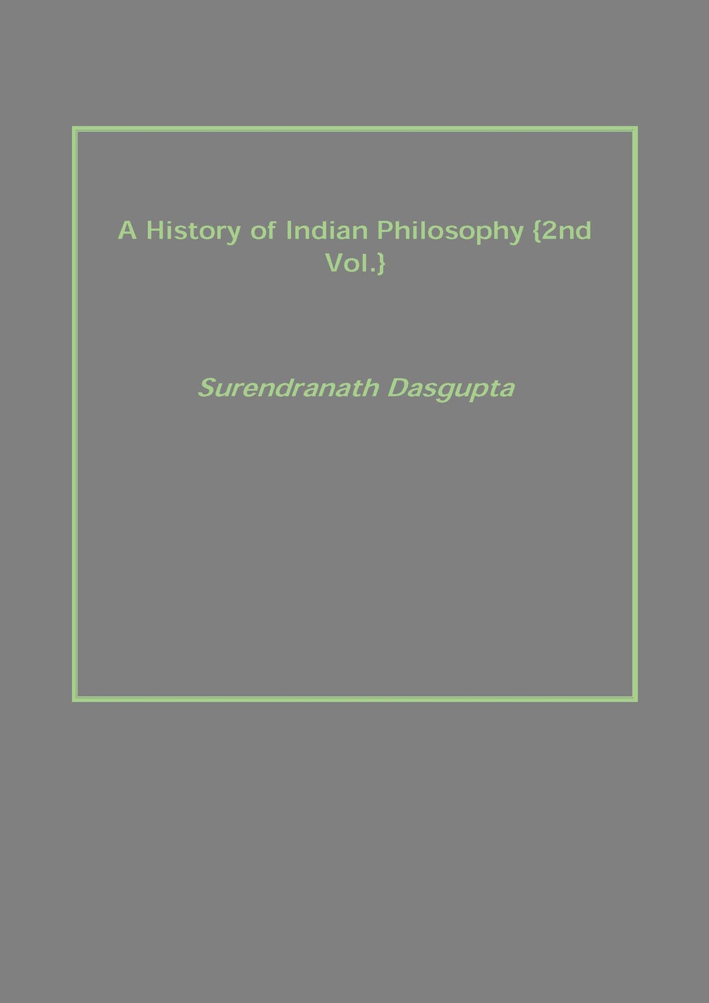 A History of Indian Philosophy Volume Vol. 2nd