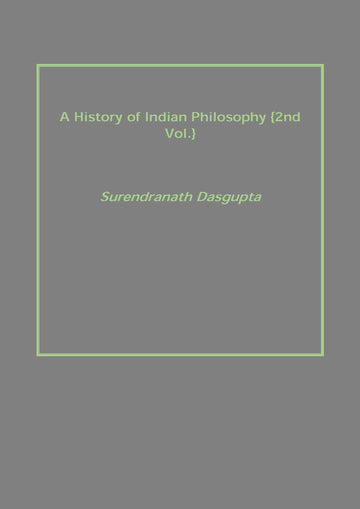 A History of Indian Philosophy Volume Vol. 2nd