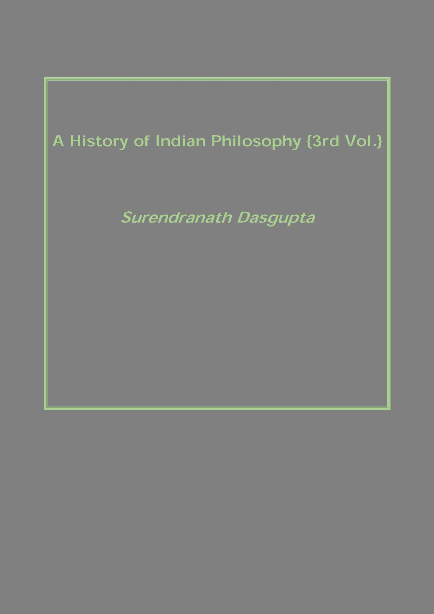 A History of Indian Philosophy Volume Vol. 3rd