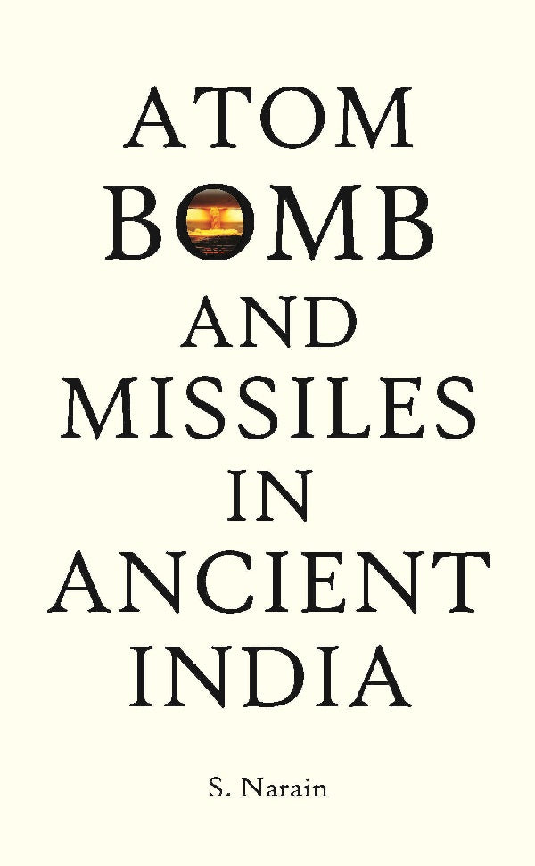 Atom Bomb and Missiles in Ancient India : and Ancient War Weapons [Hardcover]