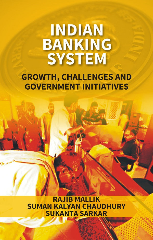 Indian Banking System: Growth, Challenges and Government Initiatives [Hardcover]