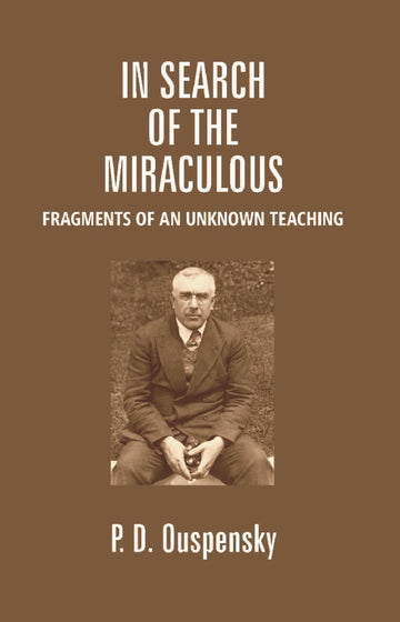 In Search of the Miraculous: Fragments of an Unknown Teaching