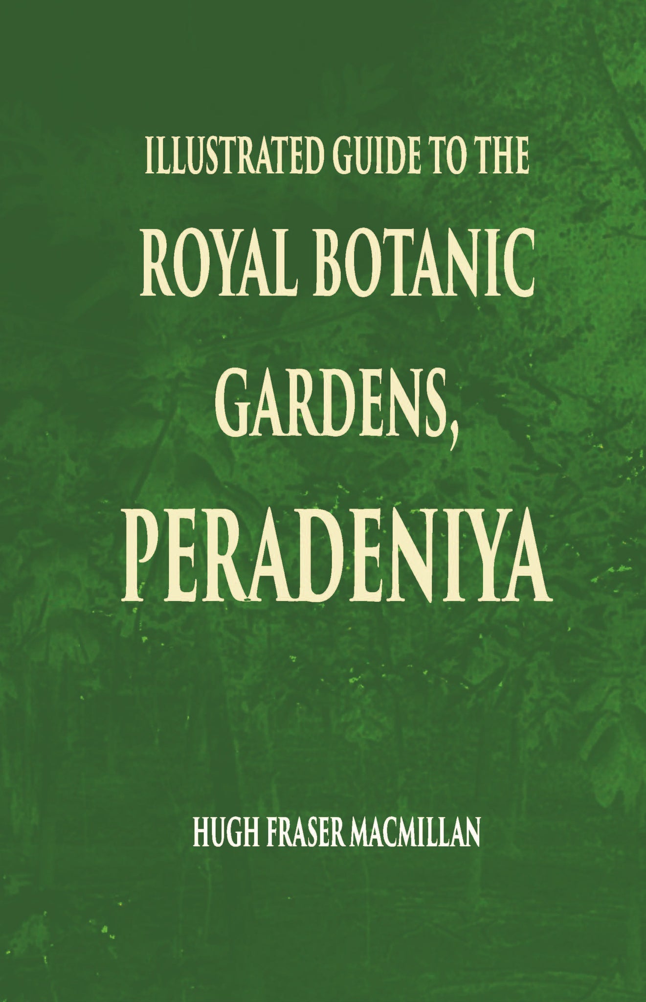 Illustrated Guide To The Royal Botanic Gardens Peradeniya