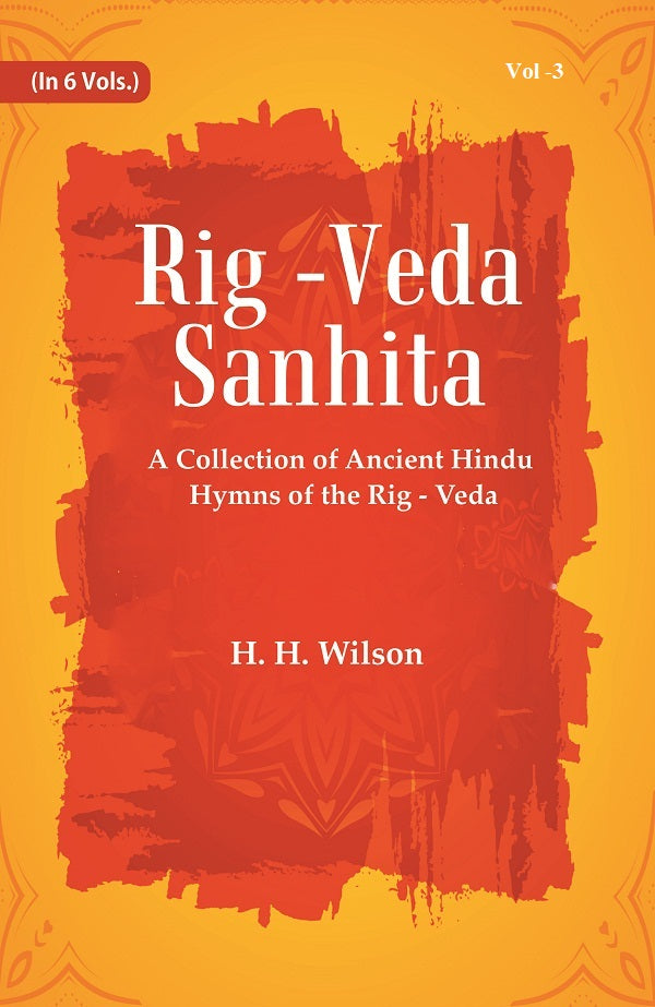 Rig -Veda - Sanhita : A Collection of Ancient Hindu Hymns of the Rig - Veda Volume 3rd