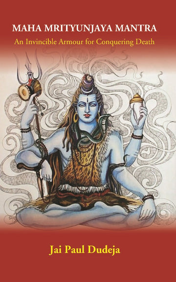 Maha Mrityunjaya Mantra: An Invincible Armour for Conquering Death [Hardcover]