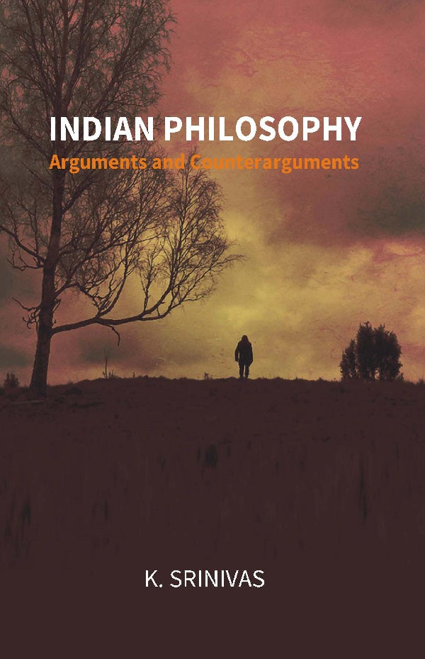 Indian Philosophy: Arguments and Counterarguments [Hardcover]