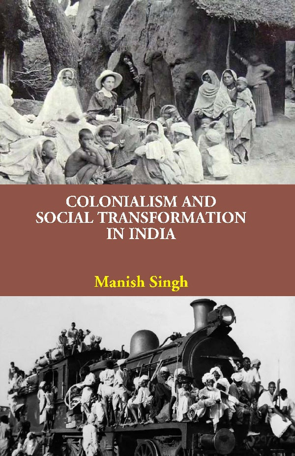 Colonialism and Social Transformation in India [Hardcover]
