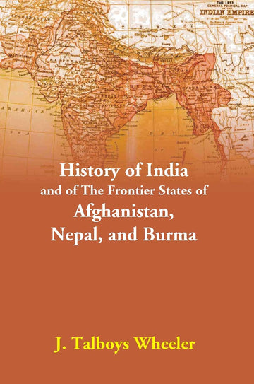 India and the Frontier States of Afghanistan, Nepal and Burma [Hardcover]