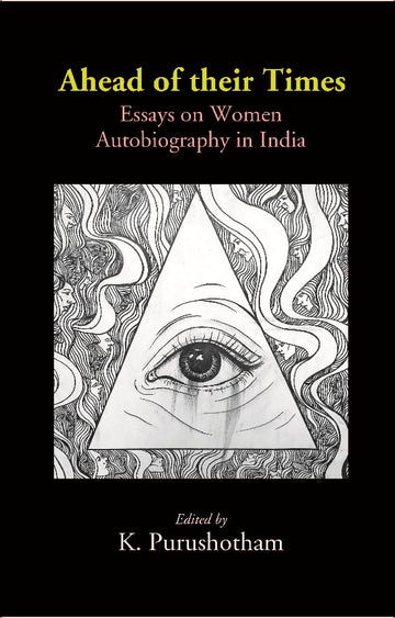 Ahead of their Times: Essays on Women Autobiography in India