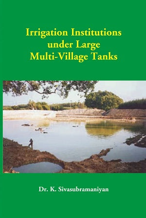 Irrigation Institutions Under Large Multi-Village Tanks [Hardcover]