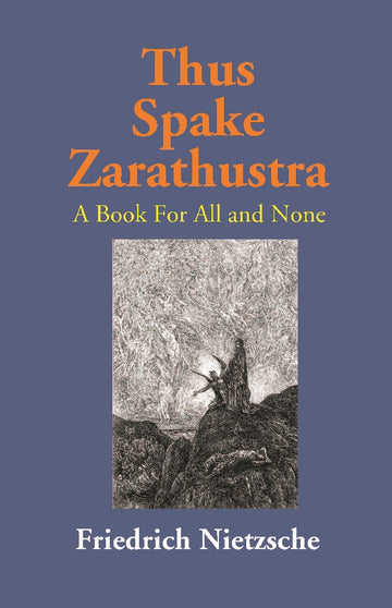 Thus Spake Zarathustra: A Book For All and None
