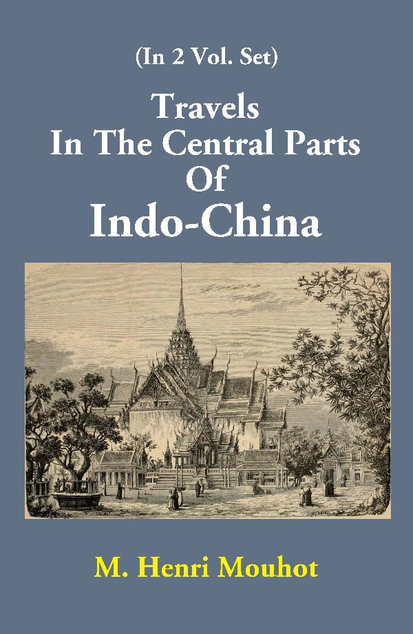 Travels In The Central Parts Of Indo-China Volume 2 Vols. Set