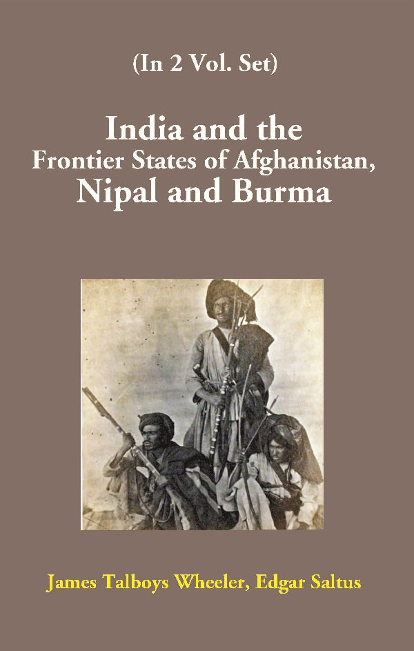 India and the Frontier States of Afghanistan, Nipal and Burma Volume 2 Vols. Set