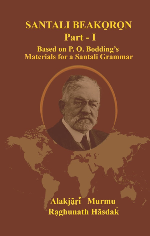 Santali Beako?ro?n Part I: Based on P. O. Bodding's Materials for a Santali Grammar