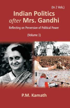 Indian Politics after Mrs Gandhi: Reflecting on Perversion of Political Power Volume Vol. 1st [Hardcover]