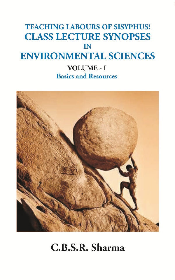 Teaching Labours of Sisyphus! Class Lecture Synopses in Environmental Sciences (Bics and Resources) Volume Vol. 1st