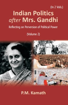 Indian Politics after Mrs Gandhi: Reflecting on Perversion of Political Power Volume Vol. 2nd [Hardcover]