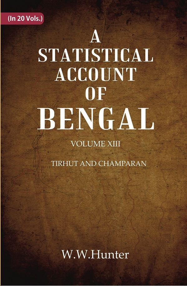 A Statistical Account of Bengal : DISTRICTS OF GAYA AND SHAHABAD Volume 13th