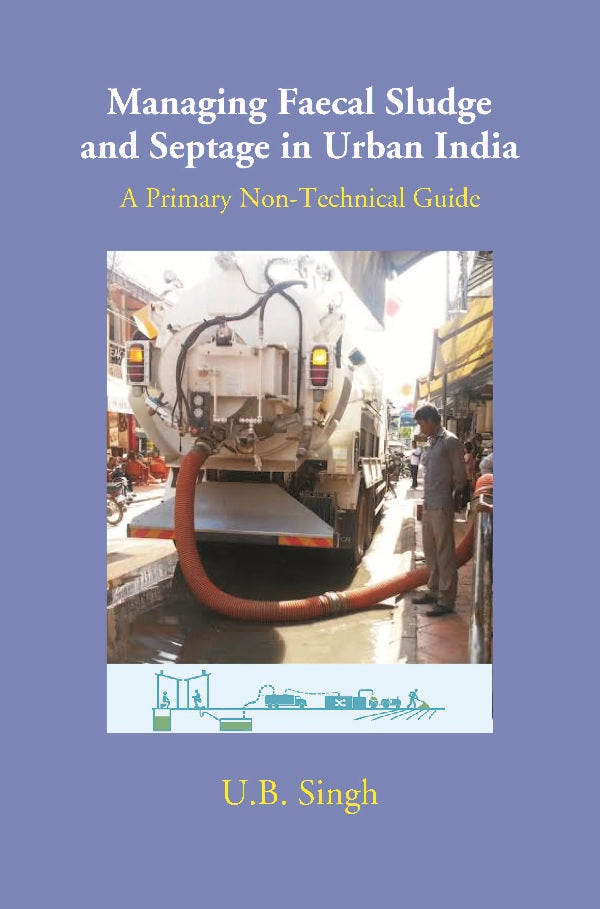 Managing Faecal Sludge and Septage in Urban India: A Primary Non-Technical Guide