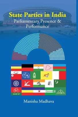 State Parties in India: Parliamentary Presence & Performance [Hardcover]