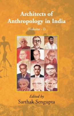 Architects of Anthropology in India Volume Vol. 1st [Hardcover]