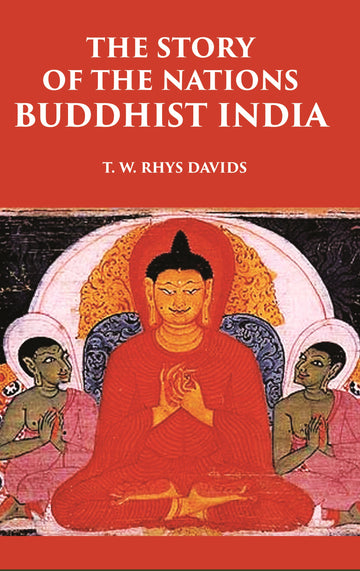 THE STORY OF THE NATIONS BUDDHIST INDIA