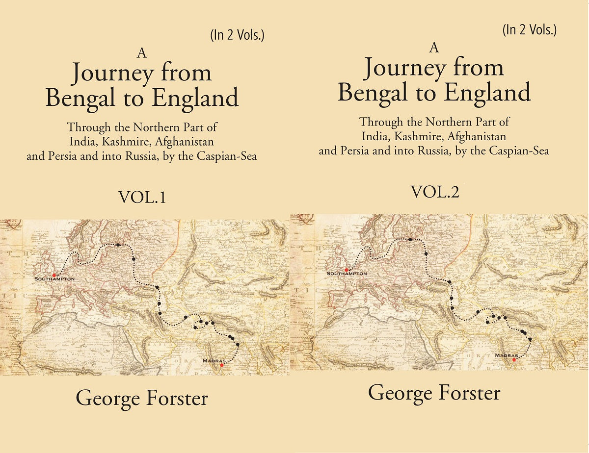 A Journey form Bengal to England, Through the Northern Part of India, Kashmire, Afghanistan and Persia and into Russia, by the Caspian-Sea Volume 2 Vols. Set