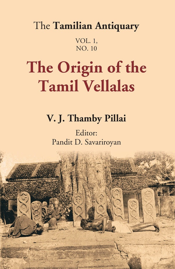 The Tamilian Antiquary : The Origin of the Tamil Vellalas Volume Vol. 1. No. 10