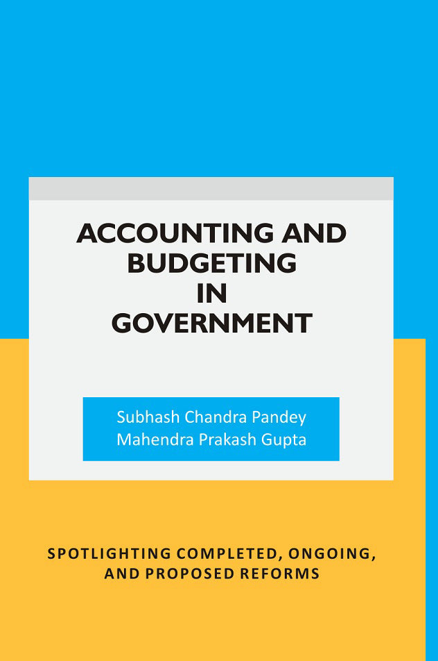 Accounting and Budgeting in Government: Spotlighting completed, ongoing, and proposed reforms