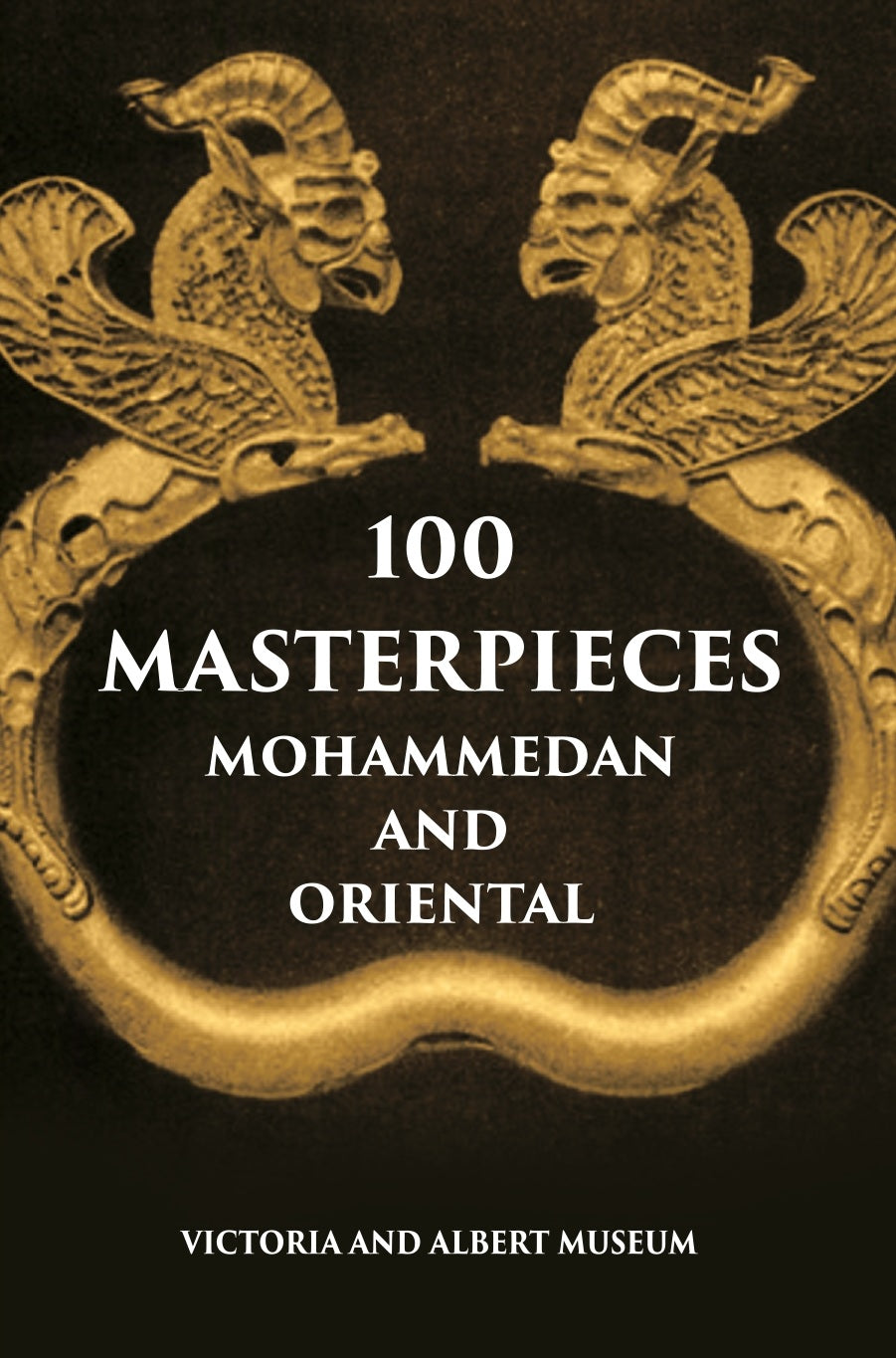 100 Master Pieces Mohammedan And Oriental Victoria & Albert Museum