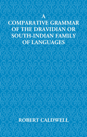 A Comparative Grammar Of The Dravidian Or South-Indian Family Of Languages