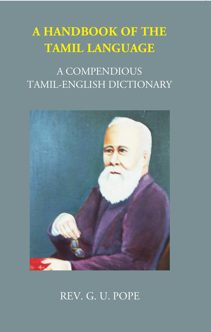 A Handbook Of The Tamil Language: A Compendious Tamil English Dictionary