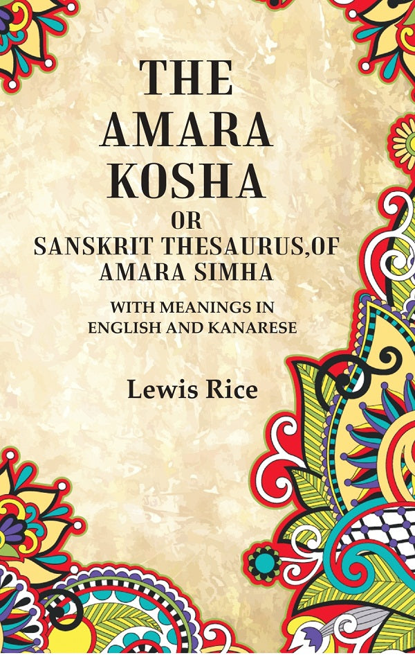 The Amara Kosha or Sanskrit Thesaurus,of Amara Simha: With Meanings in English and Kanarese