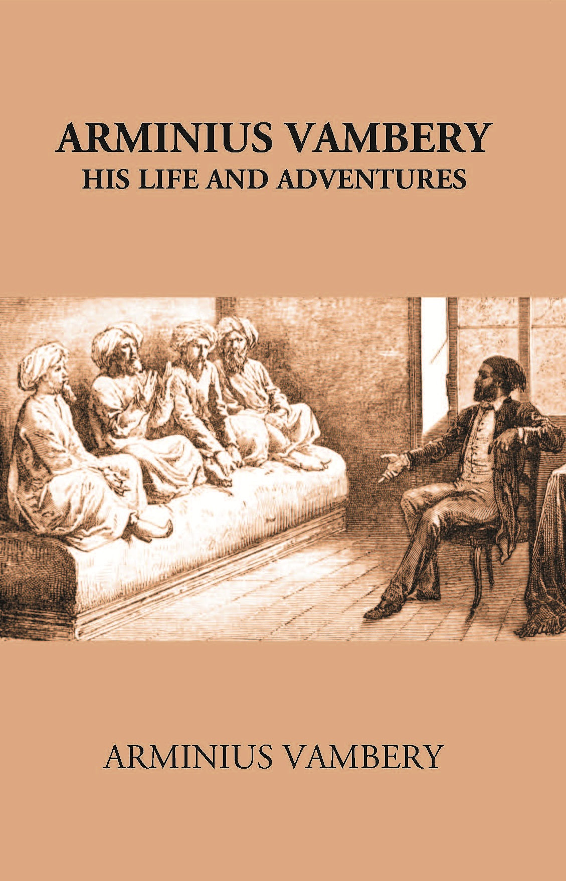 Arminius Vambery His Life And Adventures Written By Himself