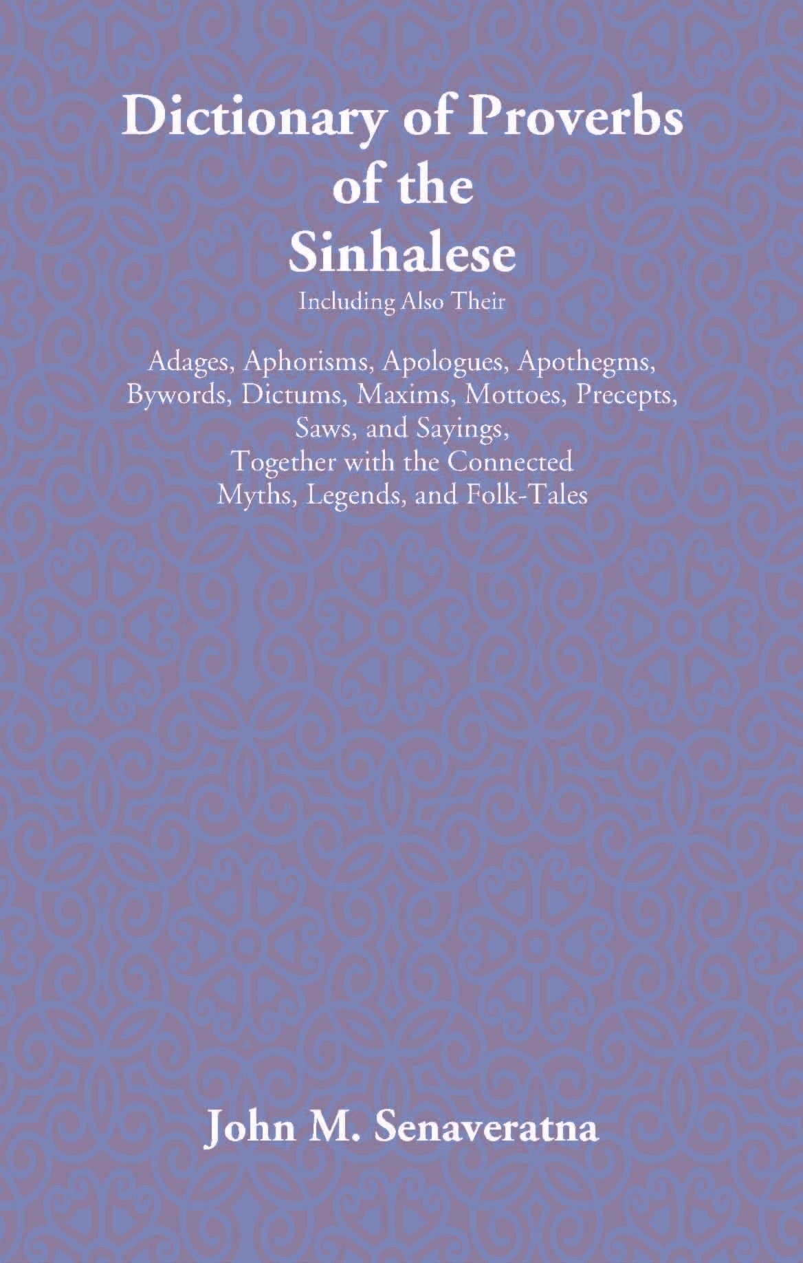 Dictionary Of Proverbs Of The Sinhalese