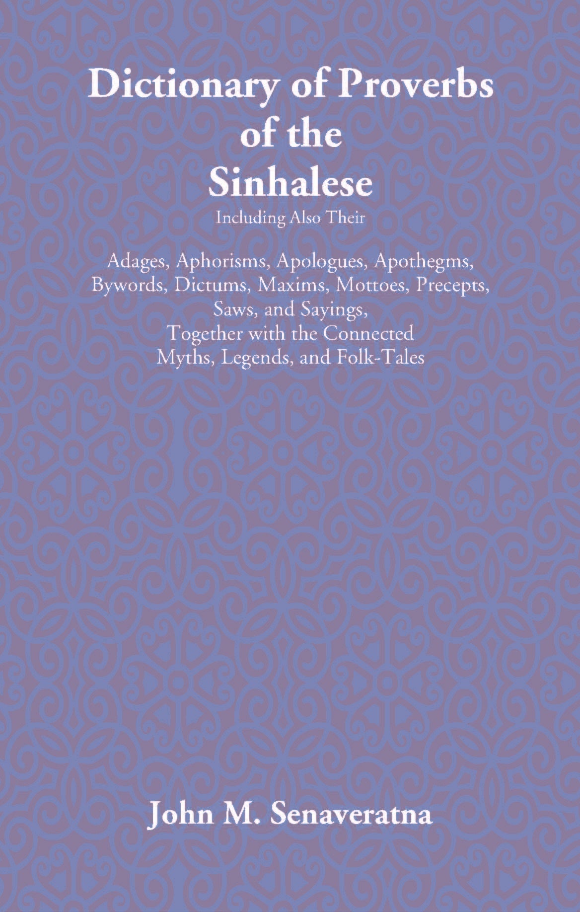 Dictionary Of Proverbs Of The Sinhalese