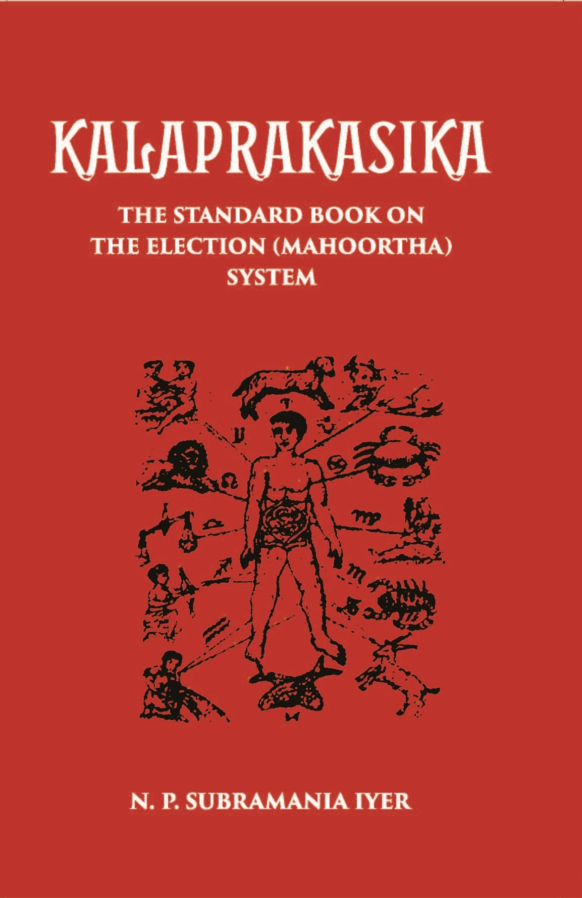 Kalaprakasika: The Standard Book On The Election System Muhoortha