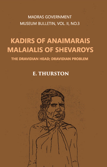 Madras Government Museum Bulletin, Anthropology Kadirs Of The Anaimarais; Malaialis Of The Shevaroys Volume Vol. 2nd, No. 3