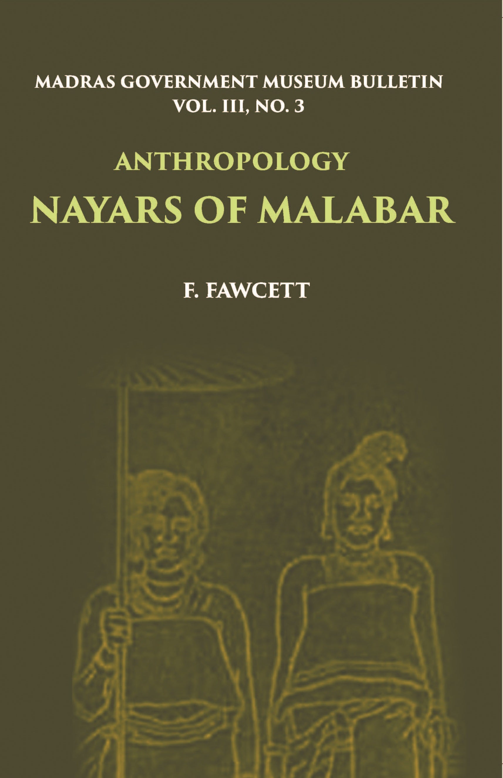 Madras Government Museum Bulletin, Anthropology Nayars Of Malabar Volume Vol. 3rd, No. 3