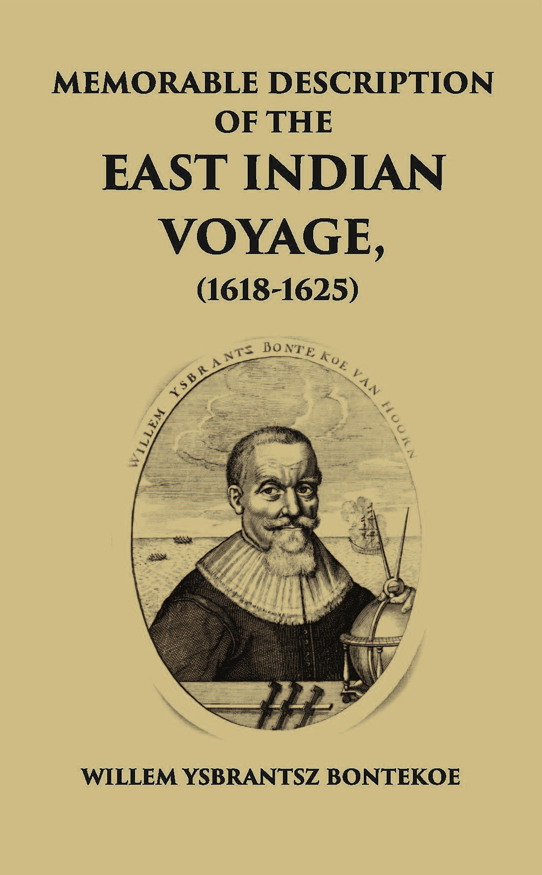 Memorable Description Of The East Indian Voyage 1618-1625