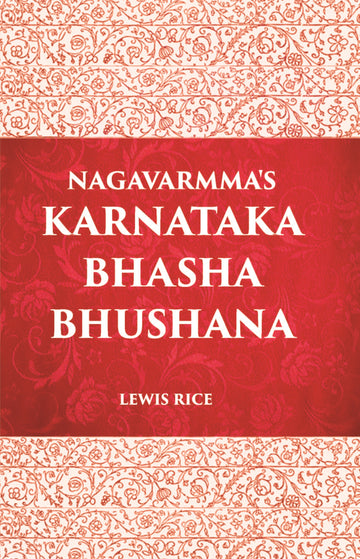 Naga Varmma's Karnataka Bhasha-Bhushana: The Oldest Grammar Extant Of The Language