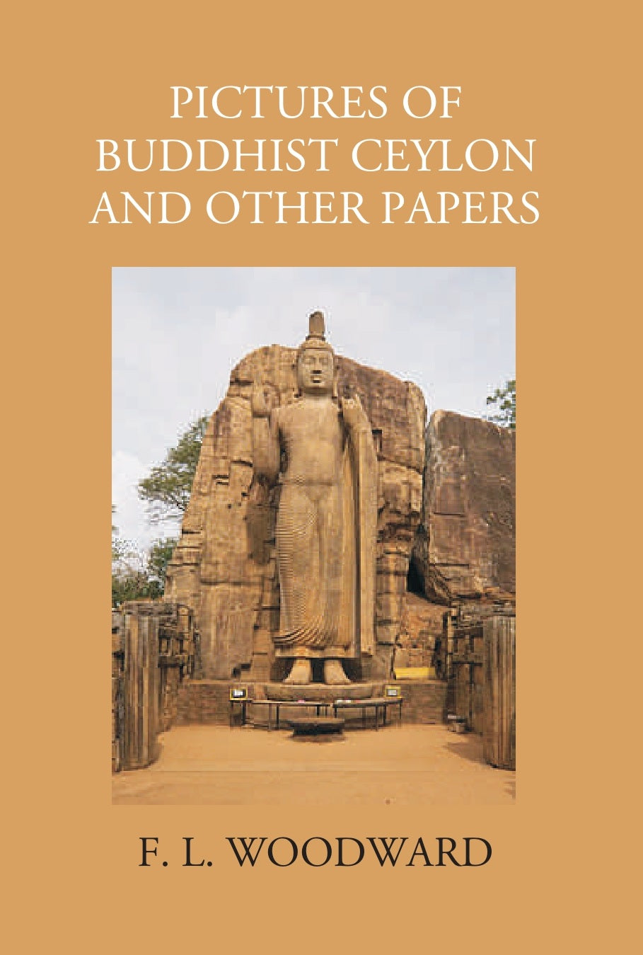 Pictures Of Buddhist Ceylon And Other Papers